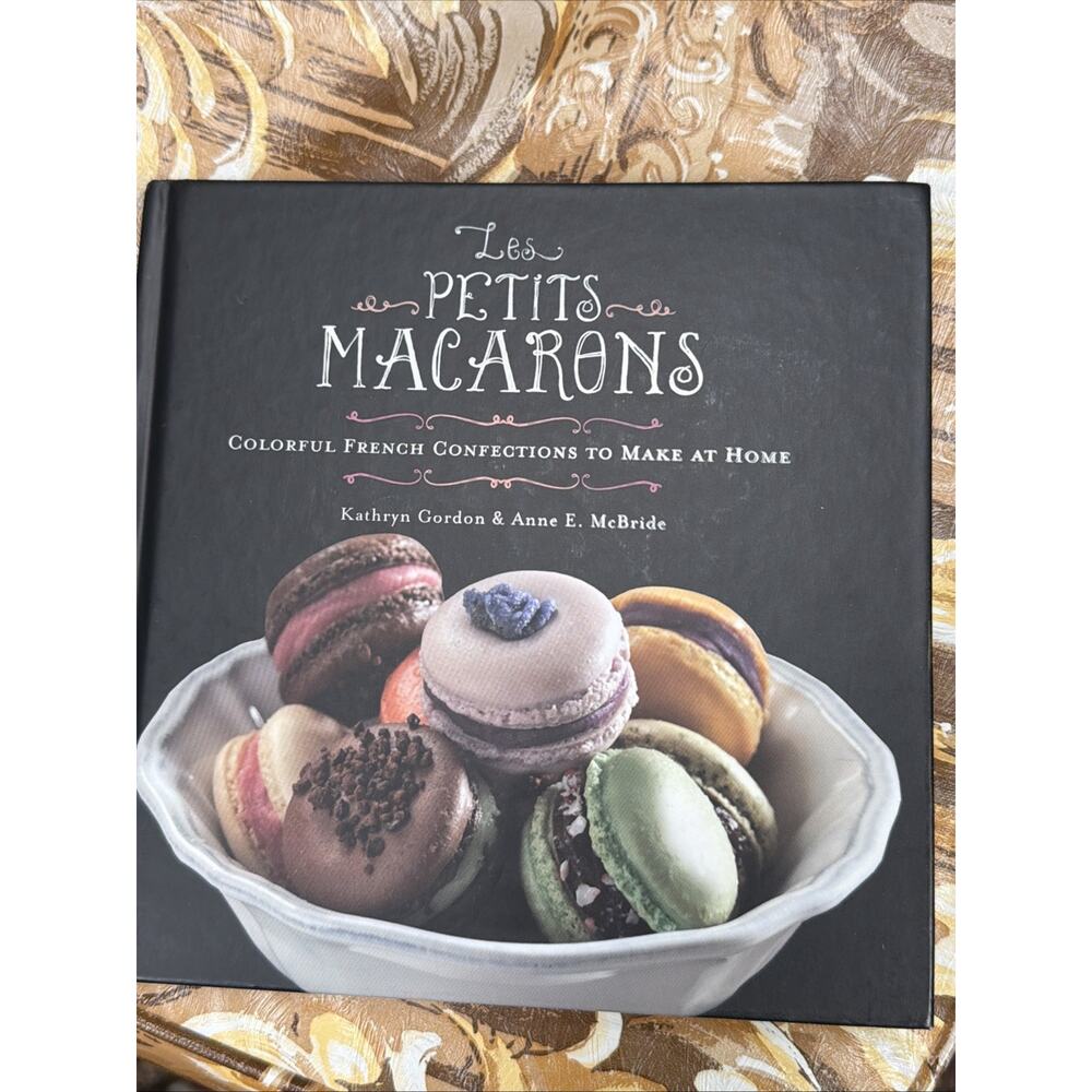 Les Petits Macarons: Colorful French Confections to Make at Home, Gordon, Kathry